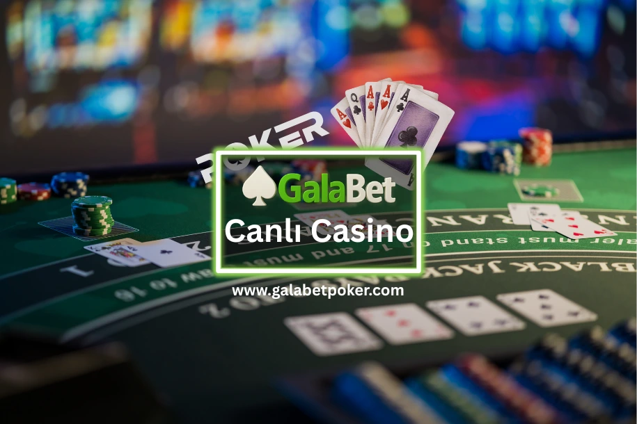 galabet canlı casino oyunları ile kazanca başla